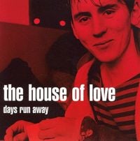The House of Love - Days Run Away