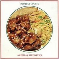 Parquet Courts - American Specialties