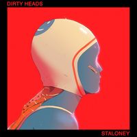 Dirty Heads - Staloney