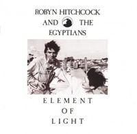 Robyn Hitchcock & the Egyptians - Element of Light