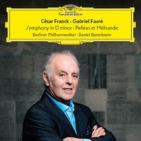 Daniel Barenboim - C&eacute;sar Franck: Symphony in D Minor; Gabriel Faur&eacute;: Pell&eacute;as et M&eacute;lisande