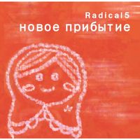 Radical5 - New Arrival