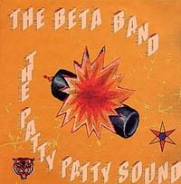 The Beta Band - The Patty Patty Sound
