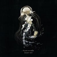 Filho Da M&atilde;e - &Aacute;gua-M&aacute;