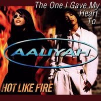 Aaliyah - Hot Like Fire / The One I Gave My Heart To