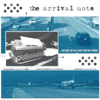 The Arrival Note - &hellip;Home Is So Far from Here
