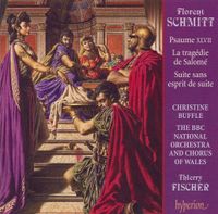 Thierry Fischer - Florent Schmitt: Psaume XLVII: La trag&eacute;die de Salom&eacute;; Suite sans esprit de suite