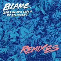 Zeds Dead - Blame (Remixes)