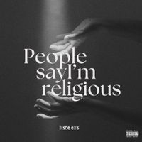 Alsbe Ellis - People Say I&rsquo;m Religious