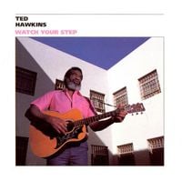 Ted Hawkins - Watch Your Step