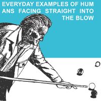 The Blow - Everyday Examples of Humans Facing Straight Into the Blow
