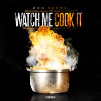 Ron Browz - Watch Me Cook It
