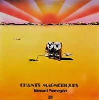 Bernard Parmegiani - Chants Magn&eacute;tiques