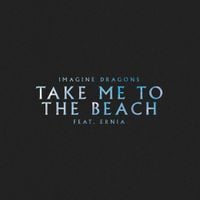 Imagine Dragons - Take Me to the Beach