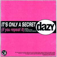 Dazy - IT'S ONLY A SECRET (if you repeat it)