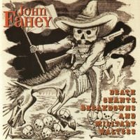 John Fahey - Death Chants, Breakdowns and Military Waltzes