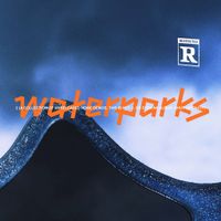 Waterparks - 2 (A COLLECTION OF UNRELEASED HOME DEMOS, THIS IS NOT J, OR EVEN AN ALBUM, SHUT UP ENJOY)