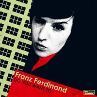 Franz Ferdinand - Do You Want To