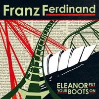 Franz Ferdinand - Eleanor Put Your Boots On