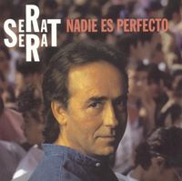 Joan Manuel Serrat - Nadie es perfecto