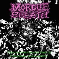 Morgue Breath - Expectoraciones Exequiales Desde Las Profundidades Fantamiasm​&aacute;​ticas