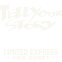 Limited Express (Has Gone?) - Tell Your Story