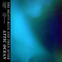Attic Ocean - the heavy blue and then after