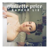 Giuliette Price - RATHER LIE