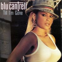 Blu Cantrell - Till I'm Gone