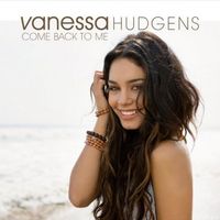 Vanessa Hudgens - Come Back to Me
