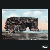 Franz Ferdinand - Stand On the Horizon