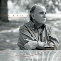 Various Artists - Alvin Lucier: Ever Present