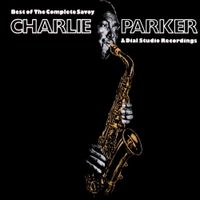 Charlie Parker - Best of the Complete Savoy & Dial Studio Recordings