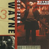 Wayne Kramer - Citizen Wayne