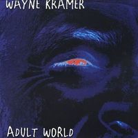 Wayne Kramer - Adult World