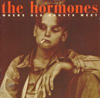 The Hormones - Where Old Ghosts Meet