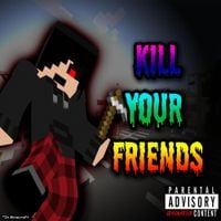 EDGEMASTER42 - KILL YOUR FRIENDS (In Minecraft)