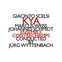 Ensemble Contrechamps - Giacinto Scelsi: Kya