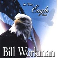 Bill Workman - As the Eagle Flies