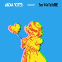 Winona Fighter - Swear To God That I&rsquo;m (Fine)