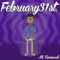 Ali Tomineek - February 31st