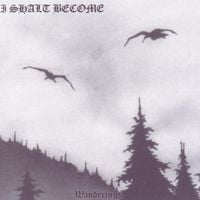I Shalt Become - Wanderings