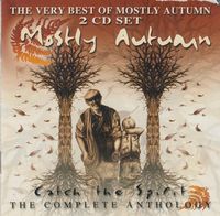Mostly Autumn - Catch The Spirit - The Very Best Of Mostly Autumn... So Far