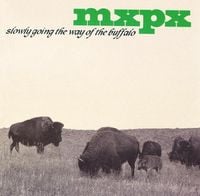 MxPx - Slowly Going The Way Of The Buffalo