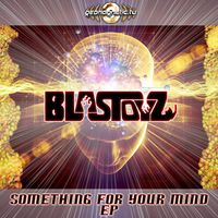 Blastoyz - Something For Your Mind
