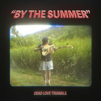 Dead Love Triangle - By The Summer