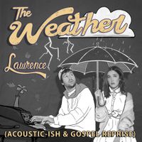 Lawrence - The Weather (acoustic-ish & Gospel Reprise)
