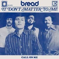 Bread - It Don't Matter To Me