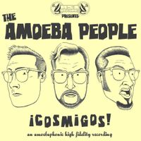 The Amoeba People - &iexcl;Cosmigos!