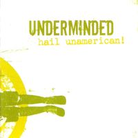 Underminded - Hail Unamerican!